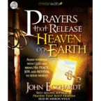 Prayers that Release Heaven on Earth (CDs) by John Eckhardt